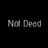 Not-Dead